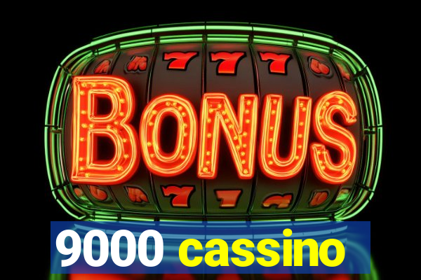 9000 cassino